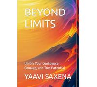 BEYOND LIMITS: Unlock Your Confidence, Courage, and True Potential