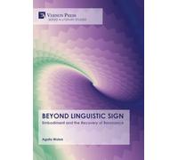 Beyond Linguistic Sign: Embodiment and the Recovery of Resonance