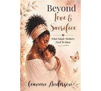 Beyond Love & Sacrifice: What Single Mothers Need To Know