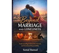 Beyond Marriage and Loneliness: Understanding Connection, Growth, and Emotional Responsibility