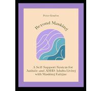 Beyond Masking: A Self-Support System for Autistic and ADHD Adults Living with Masking Fatigue