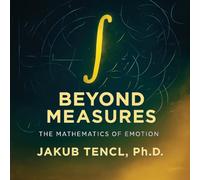 Beyond Measures: The Mathematics of Emotion