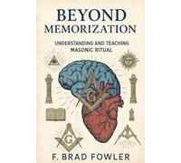 Beyond Memorization: Understanding and Teaching Masonic Ritual