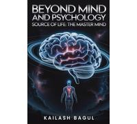 Beyond Mind and Psychology : Source of Life: The Master Mind