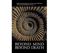 Beyond Mind, Beyond Death