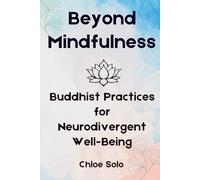Beyond Mindfulness: Buddhist Practices for Neurodivergent Well Being
