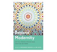 Beyond Modernity: Critical Perspectives on Islam, Tradition and Power