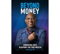 BEYOND MONEY: EMBRACING GOD’S BLUEPRINT FOR TRUE WEALTH!