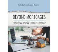 Beyond Mortgages: Real Estate, Private Lending, Financing