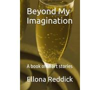 Beyond My Imagination: A book of short stories