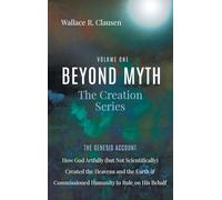 Beyond Myth: The Creation Series, Volume One