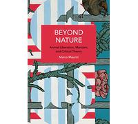 Beyond Nature: Animal Liberation, Marxism, and Critical Theory