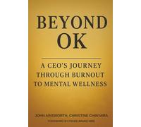 Beyond OK: A CEO’s Journey Through Burnout To Mental Wellness