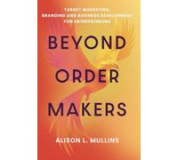 Beyond Order Makers: Target Marketing, Branding and Business Development for Entreprenuers