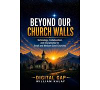 Beyond Our Church Walls: Technology, Collaboration, and Discipleship for Small and Medium-Sized Churches