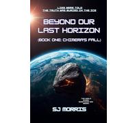 Beyond Our Last Horizon: Book One: Chimera's Fall
