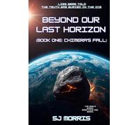 Beyond Our Last Horizon: Book One: Chimera's Fall