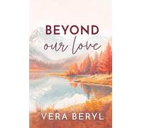 Beyond our love: A Small Town Found Family Romance