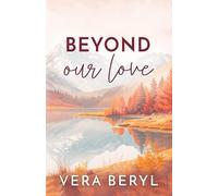 Beyond our love: A Small Town Found Family Romance