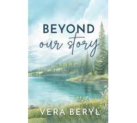 Beyond our story: A Small Town Grumpy-Sunshine Romance