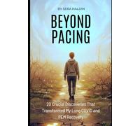 Beyond Pacing: 20 Crucial Discoveries That Transformed My Long COVID and PEM Recovery