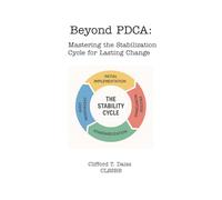 Beyond PDCA:: Mastering the Stabilization Cycle for Lasting Change
