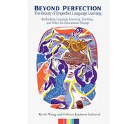 Beyond Perfection: The Beauty of Imperfect Language Learning : Rethinking Language Learning, Teaching, and Policy for Educational Change: 2