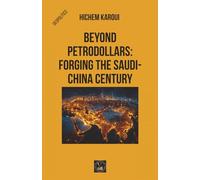 Beyond Petrodollars: Forging The Saudi-China Century