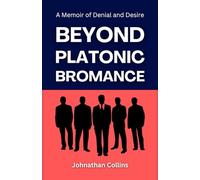 Beyond Platonic Bromance: A Memoir of Denial and Desire