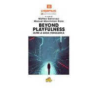 Beyond playfulness: oltre la gioia videoludica