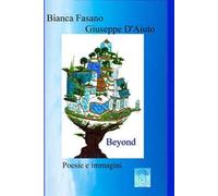 Beyond. Poesie e immagini. Nuova ediz.