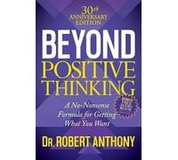 Dr. Robert Anthony Beyond Positive Thinking 30th Anniversary Edition (Tascabile)