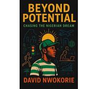 Beyond Potential: Chasing the Nigerian Dream
