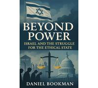 Beyond Power: Israel & The Struggle for the Ethical State