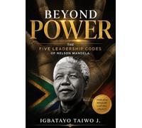 Beyond Power: The Five Leadership Codes of Nelson Mandela