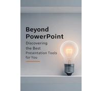 Beyond PowerPoint: Discovering the Best Presentation Tools for You