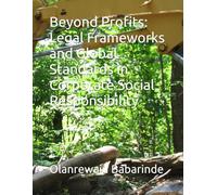 Beyond Profits: Legal Frameworks and Global Standards in Corporate Social Responsibility