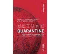 Beyond quarantine. How culture heals the planet - Esposito A. (cur.); Vann...