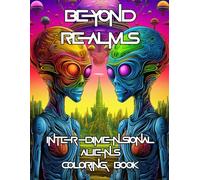 Beyond Realms: Aliens Coloring Book: Aliens Coloring Book, 25 pages, Fun for all ages, Perfect Gift