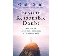 Beyond Reasonable Doubt: A Case for Life after Death in the Modern World