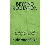 BEYOND RECITATION: How to build an unshakeable connection with the Quran