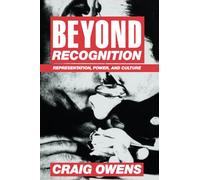 Beyond Recognition: Representation, Power and Culture by Craig Owens