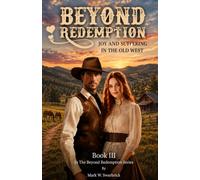 Beyond Redemption: Joy and Suffering in the Old West: 3