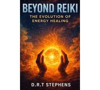 Beyond Reiki: The Evolution of Energy Healing