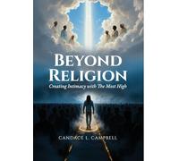 Beyond Religion: Creating Intimacy with The Most High