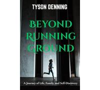 Beyond Running Ground: A Journey of Life, Family, and Self-Discovery