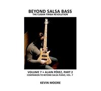 Beyond Salsa Bass: The Cuban Timba Revolution: Volume 7