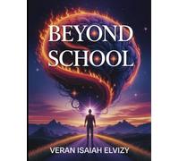 Beyond School: Unlocking the Hidden Mind to Discover Your Inner Genius