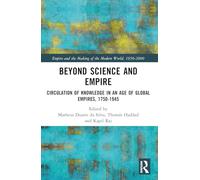 Beyond Science and Empire: Circulation of Knowledge in an Age of Global Empires, 1750-1945