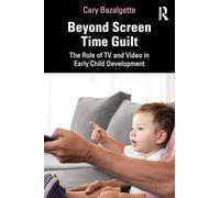 Beyond Screen Time Guilt: The Role of TV and Video in Early Child Development